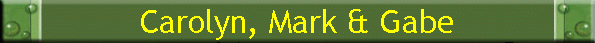 Carolyn, Mark & Gabe